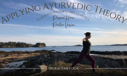 Applying Ayurvedic Theory to Adjust a Yoga Movement Practice; Personal Home Practice Version